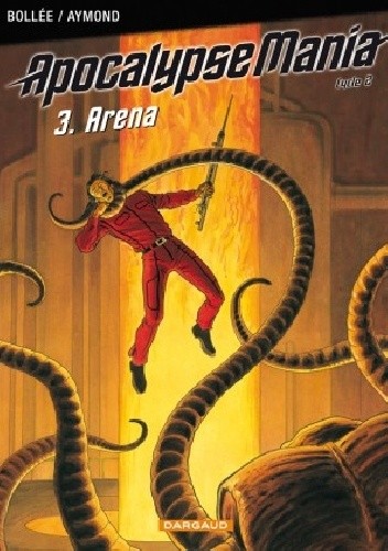 APOCALYPSE MANIA - CYCLE 2 TOME 3 - ARENA