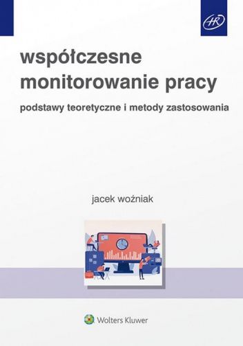 Współczesne monitorowanie pracy. Podstawy teoretyczne i metody zastosowania