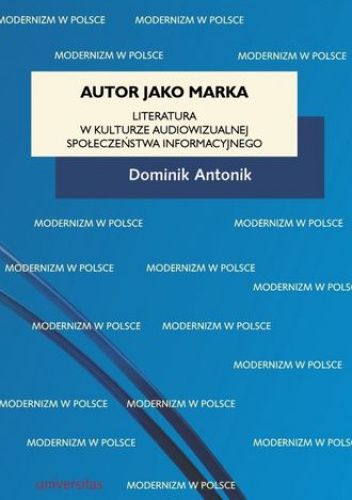 Autor jako marka. Literatura w kulturze audiowizualnej społeczeństwa informacyjnego