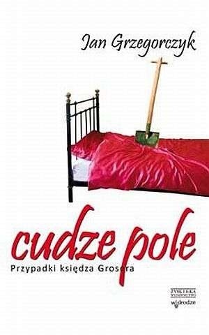Cudze pole. Przypadki księdza Grosera
