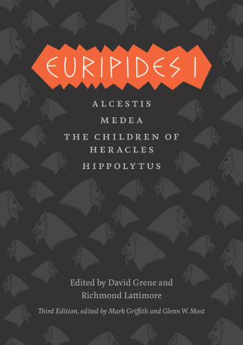 Euripides I: Alcestis, Medea, The Children of Heracles, Hippolytus