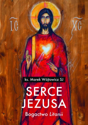 Serce Jezusa. Bogactwo „Litanii”
