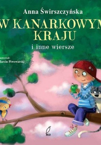 W kanarkowym kraju i inne wiersze