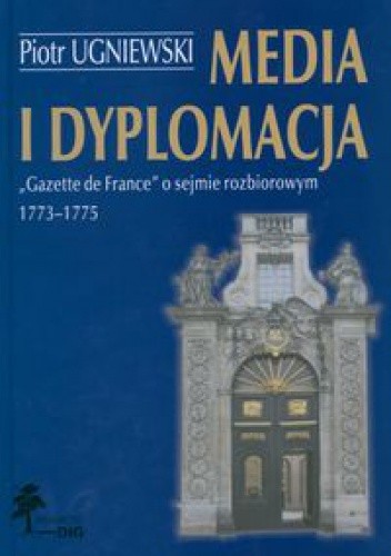 Media i dyplomacja. Gazette de France o sejmie rozbiorowym 1773-1775
