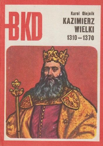 Kazimierz Wielki: 1310-1370