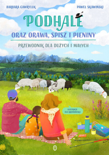 Podhale oraz Orawa, Spisz i Pieniny. Przewodnik dla dużych i małych