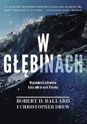 W głębinach. Wspomnienia człowieka, który odkrył wrak Titanica