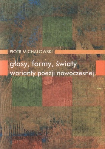 Głosy formy światy Warianty poezji nowoczesnej