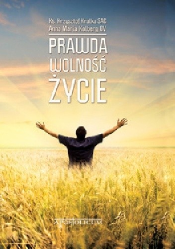 PRAWDA – WOLNOŚĆ – ŻYCIE