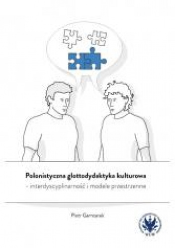 Polonistyczna glottodydaktyka kulturowa - interdyscyplinarność i modele przestrzenne