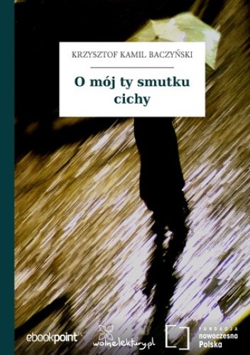 O mój ty smutku cichy