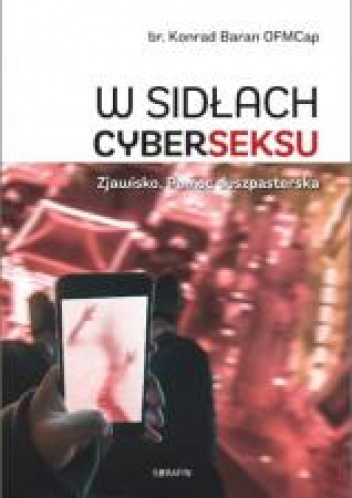 W sidłach cyberseksu Zjawisko. Pomoc duszpasterska