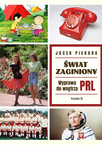 Świat Zaginiony. Wyprawa do wnętrza PRL. Tom 2