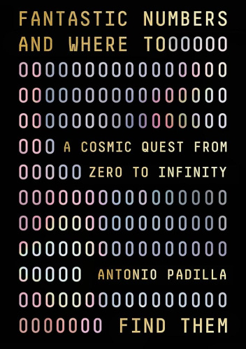 Fantastic Numbers and Where to Find Them: A Cosmic Quest from Zero to Infinity