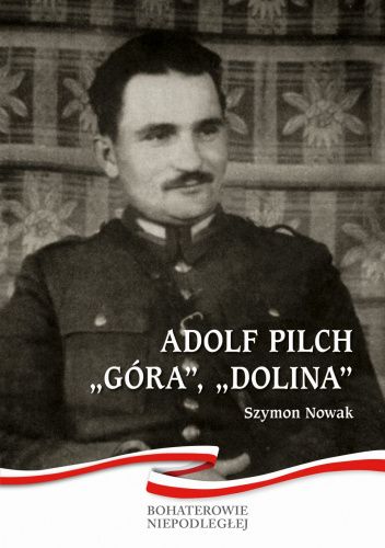 Adolf Pilch „Góra”, „Dolina”