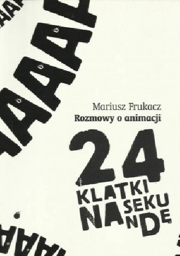 24 klatki na sekundę. Rozmowy o animacji