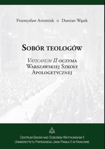 Sobór teologów. Vaticanum II oczyma Warszawskiej Szkoły Apologetycznej