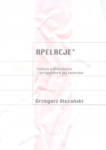 Apelacje. Szkice o literaturze i przygodach jej twórców
