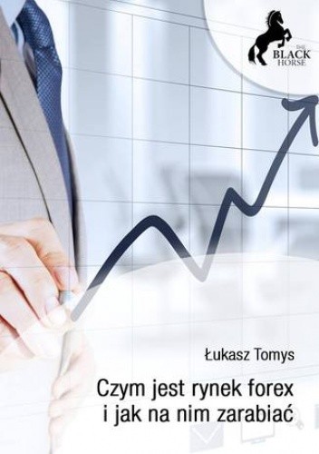 Czym jest rynek forex i jak na nim zarabiać?