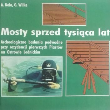 Mosty sprzed tysiąca lat. Archeologiczne badania podwodne przy rezydencji pierwszych Piastów na Ostrowie Lednickim