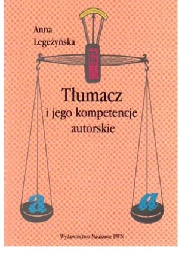 Tłumacz i jego kompetencje autorskie: na materiale powojennych tłumaczeń poezji A. Puszkina, W. Majakowskiego, I. Kryłowa i A. Błoka