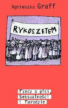 Rykoszetem. Rzecz o płci, seksualności i narodzie.