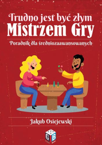 Trudno jest być złym Mistrzem Gry