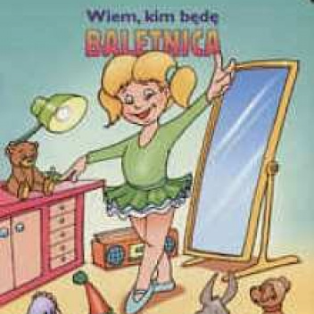 Wiem, kim będę. Baletnica