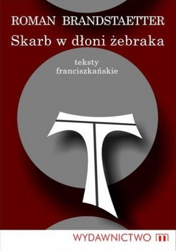 Skarb w dłoni żebraka. Teksty franciszkańskie