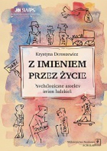 Z IMIENIEM PRZEZ ŻYCIE  Psychologiczne aspekty imion ludzkich