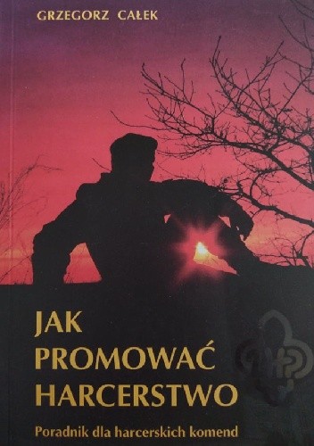 Jak promować harcerstwo. Poradnik dla harcerskich komend