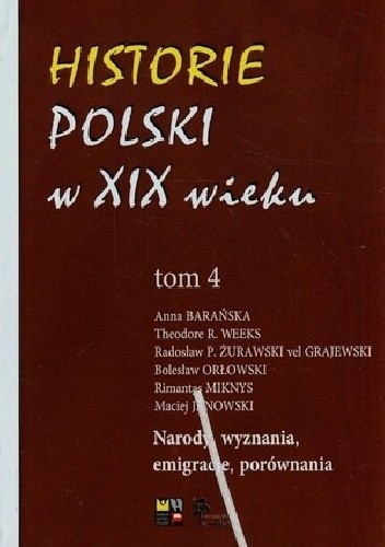 Historie Polski w XIX wieku Tom 4 Narody, wyznania, emigracje, porównania