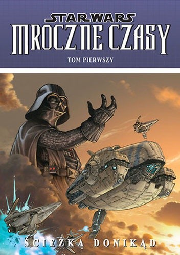 Star Wars: Mroczne Czasy. Tom 1: Ścieżka donikąd