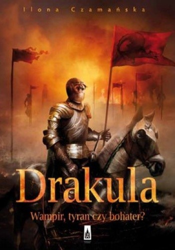 Drakula. Wampir, tyran czy bohater?