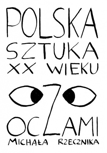 Polska sztuka XX wieku oczami Michała Rzecznika