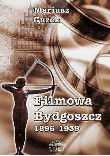 Filmowa Bydgoszcz 1896-1939