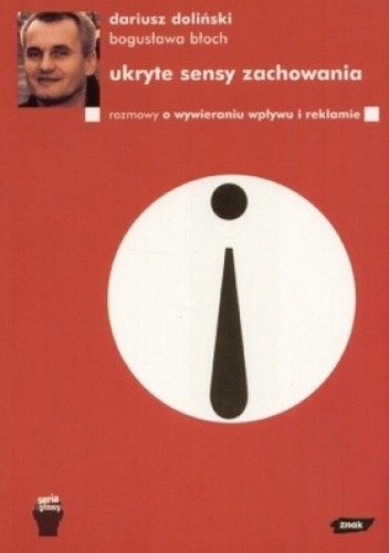 Ukryte sensy zachowania. Rozmowy o wywieraniu wpływu i reklamie