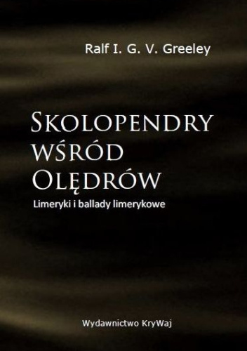 Skolopendry wśród Olędrów. Limeryki i ballady limerykowe