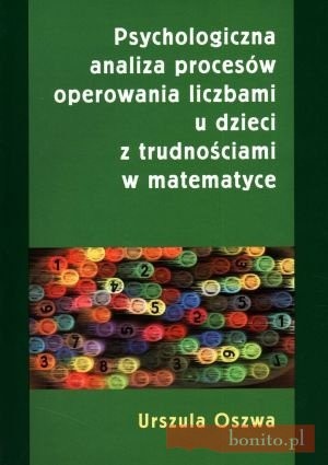 Psychologiczna Analiza Procesów Operowania Liczbami U Dzieci Z Trudnościami W Matematyce