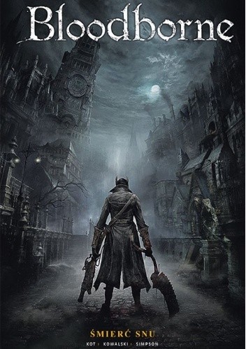 Bloodborne. Tom 1. Śmierć snu