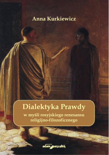 Dialektyka Prawdy w myśli rosyjskiego renesansu religijno-filozoficznego