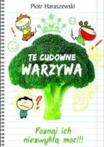 Te cudowne warzywa Poznaj ich niezwykłą moc