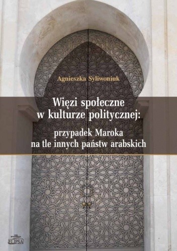 Więzi społeczne w kulturze politycznej: przypadek Maroka na tle innych państw arabskich