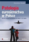 Patologia eurosieroctwa w Polsce. Skutki migracji zarobkowej dla dzieci i ich rodzin