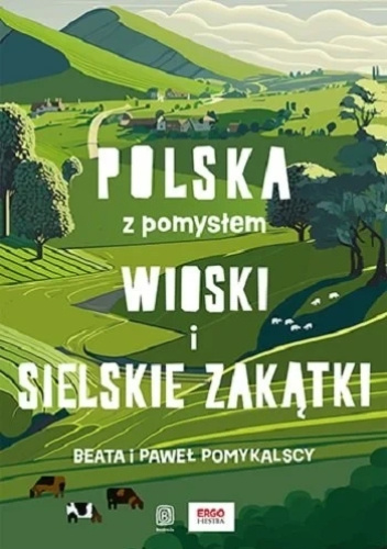 Wioski i sielskie zakątki. Polska z pomysłem