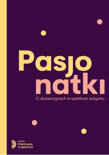 Pasjonatki. O dziewczynach w spektrum autyzmu
