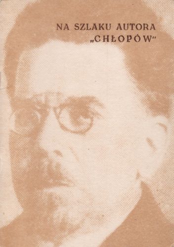 Na szlaku autora "Chłopów"