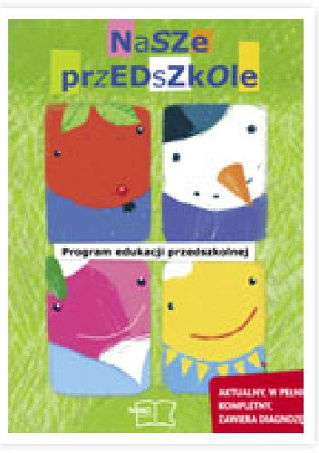 Nasze przedszkole. Program edukacji przedszkolnej