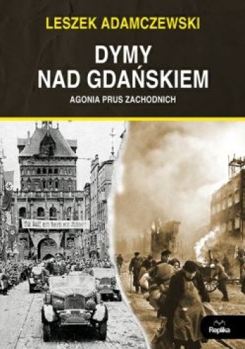 Dymy nad Gdańskiem. Agonia Prus Zachodnich