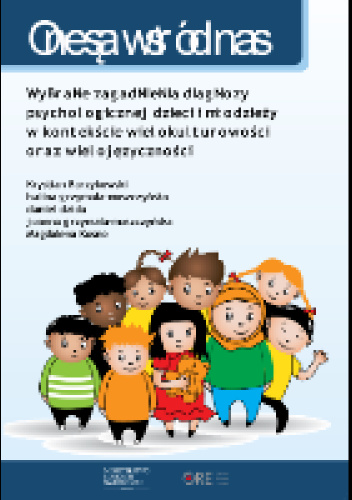 Wybrane zagadnienia diagnozy psychologicznej dzieci i młodzieży w kontekście wielokulturowości oraz wielojęzyczności